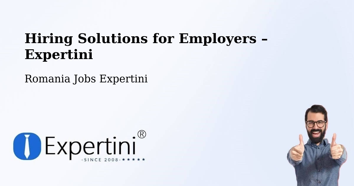 Hiring Solutions for Employers in Creţeni - Creţeni, Romania Jobs Expertini