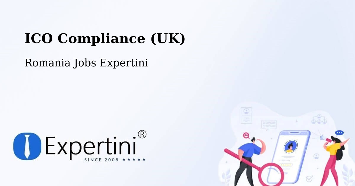 UK Data Protection & ICO Compliance – Creţeni - Romania Jobs Expertini