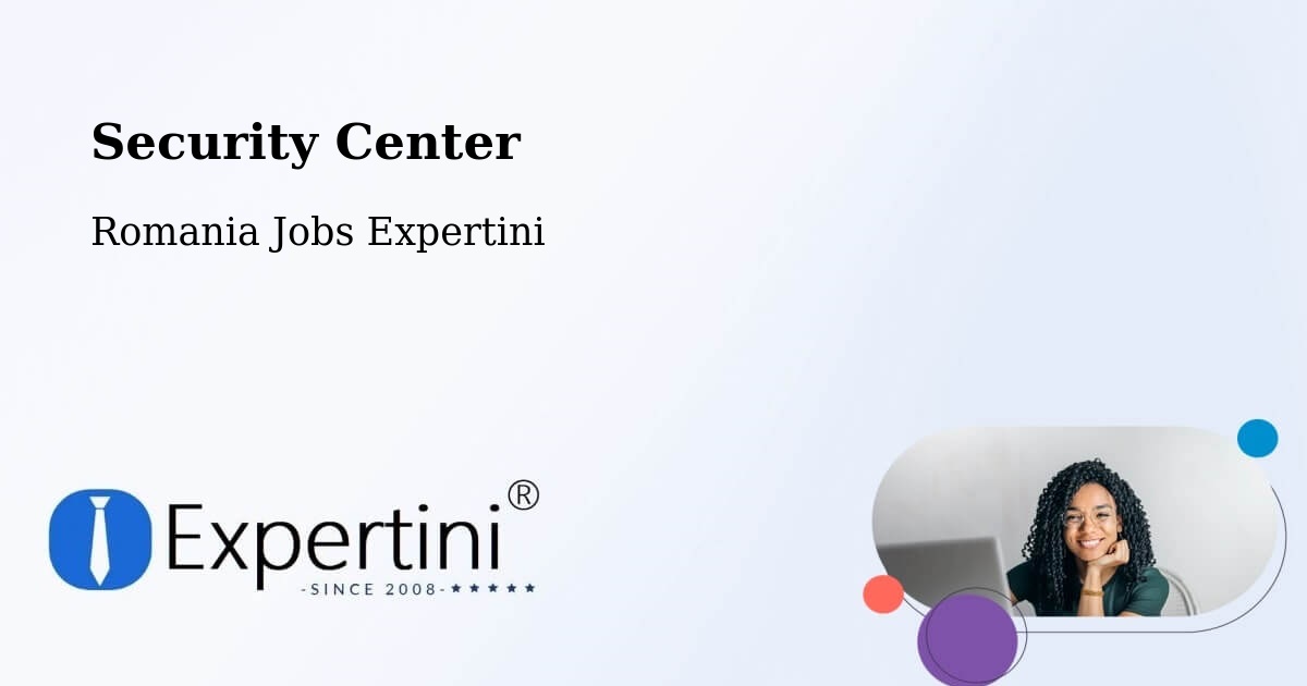 Security & Compliance – Creţeni - Romania Jobs Expertini