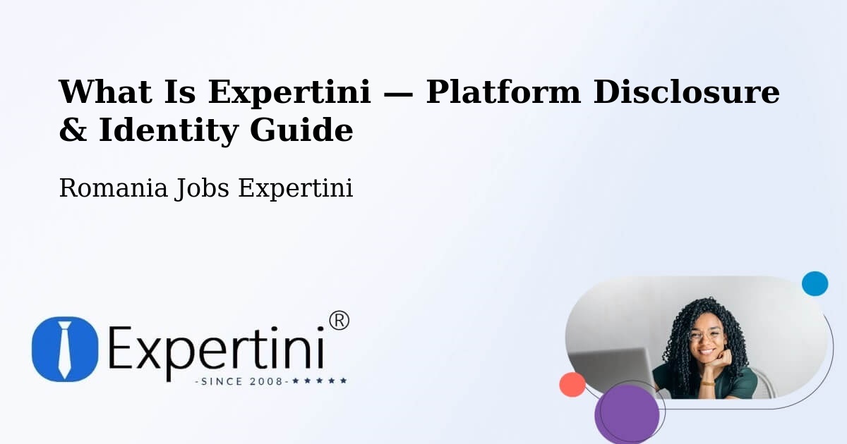 What Is Expertini — Platform Disclosure & Identity Guide – Creţeni